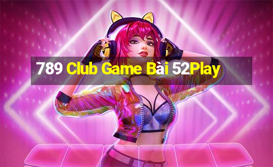 789 Club Game Bài 52Play