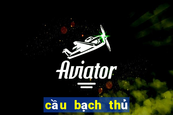 cầu bạch thủ xổ số gia lai