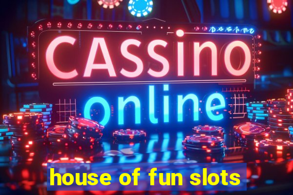 house of fun slots