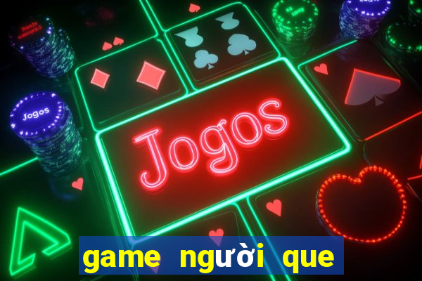 game người que đại chiến