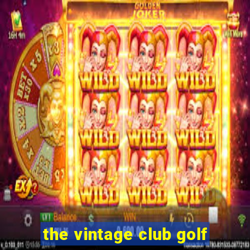 the vintage club golf