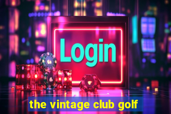 the vintage club golf