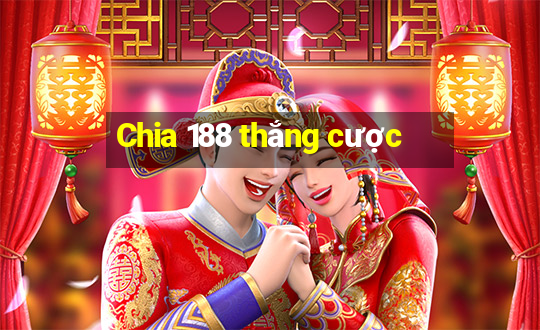 Chia 188 thắng cược