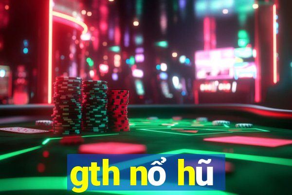 gth nổ hũ