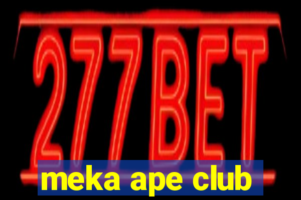 meka ape club