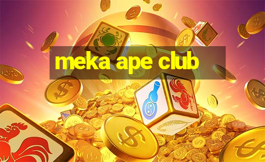 meka ape club