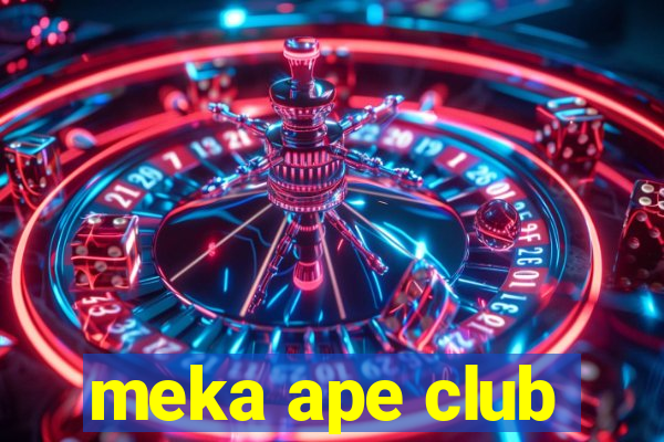 meka ape club