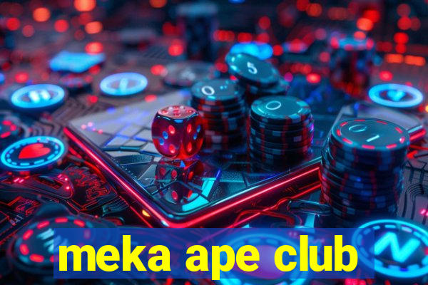 meka ape club