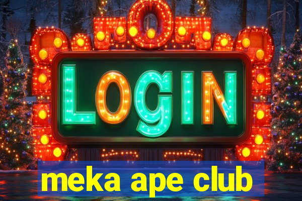 meka ape club