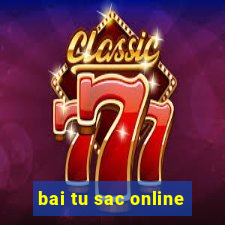 bai tu sac online