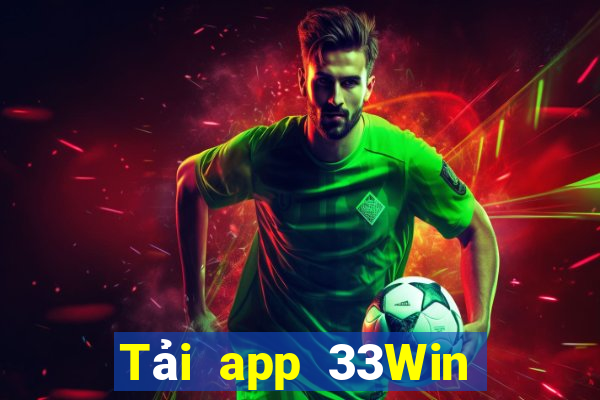 Tải app 33Win Nhận 68k