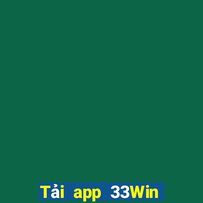 Tải app 33Win Nhận 68k