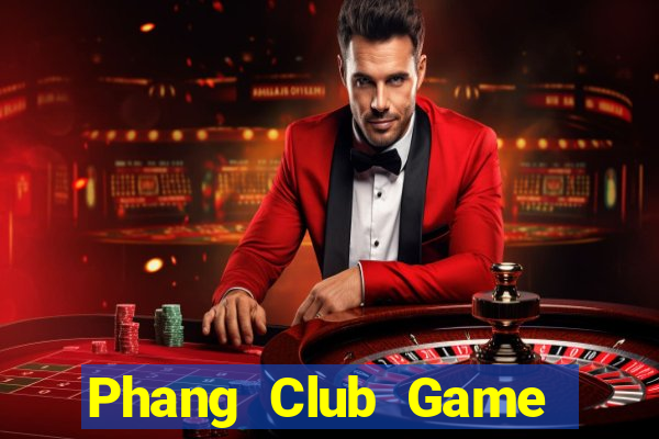 Phang Club Game Bài Đổi Thưởng