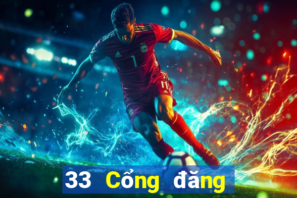 33 Cổng đăng nhập xổ số