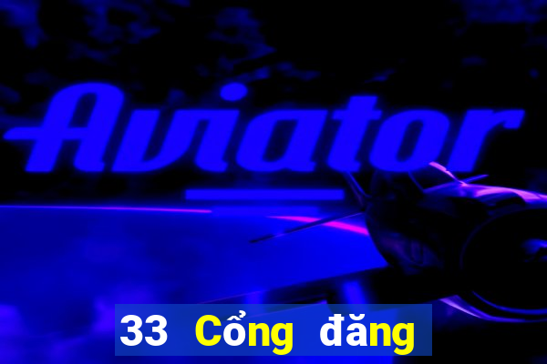 33 Cổng đăng nhập xổ số