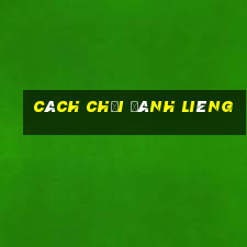 cách chơi đánh liêng