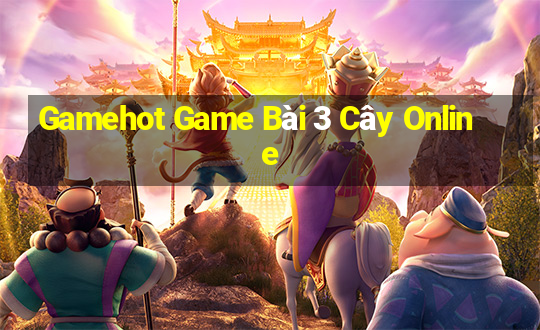 Gamehot Game Bài 3 Cây Online