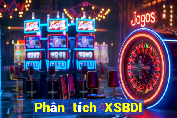 Phân tích XSBDI ngày 29