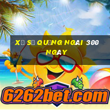 xổ số quảng ngãi 300 ngày