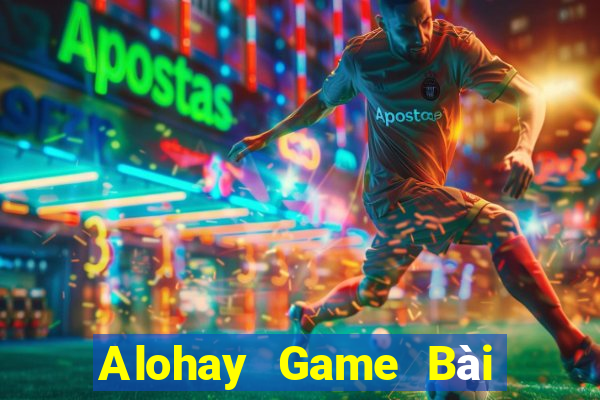 Alohay Game Bài B52 Đổi Thưởng