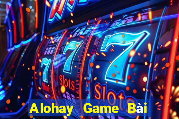 Alohay Game Bài B52 Đổi Thưởng