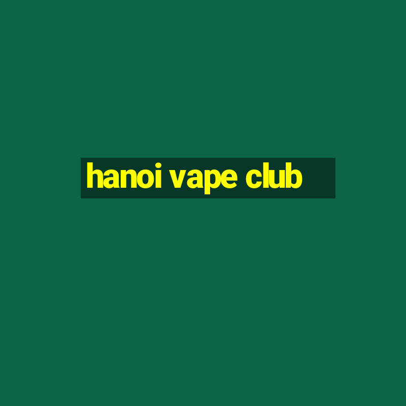 hanoi vape club