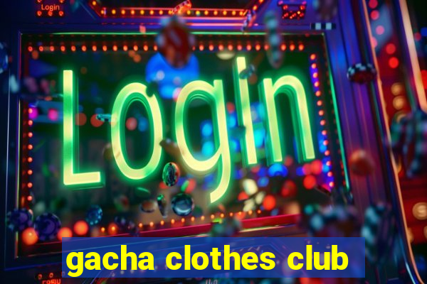 gacha clothes club