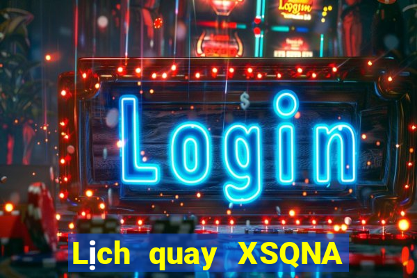 Lịch quay XSQNA ngày 2