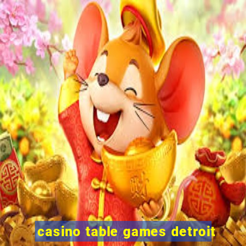 casino table games detroit