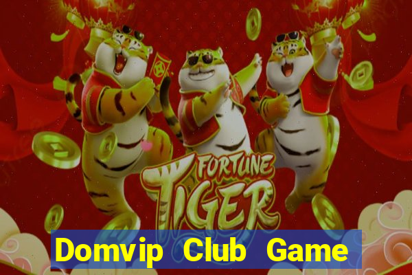 Domvip Club Game Bài Đổi Thưởng B52