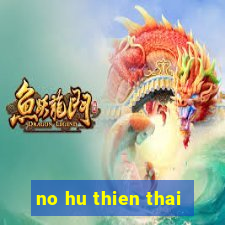 no hu thien thai