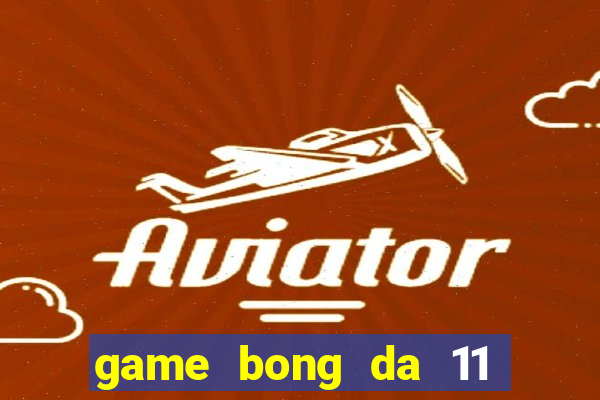 game bong da 11 nguoi fifa