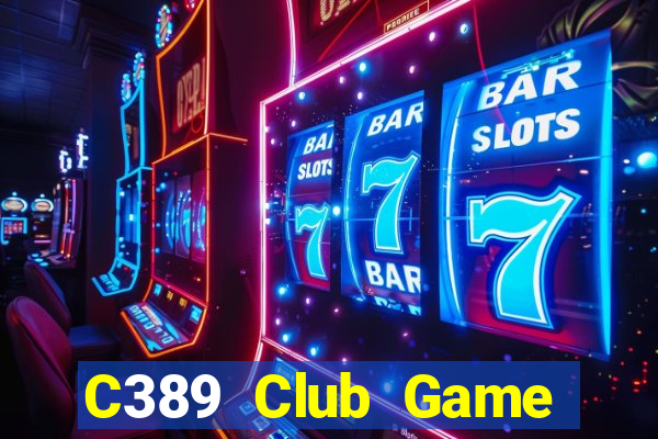 C389 Club Game Bài Đổi Thưởng B52