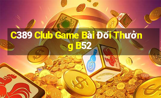 C389 Club Game Bài Đổi Thưởng B52