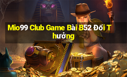 Mio99 Club Game Bài B52 Đổi Thưởng