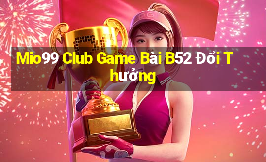 Mio99 Club Game Bài B52 Đổi Thưởng