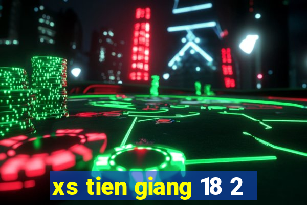 xs tien giang 18 2