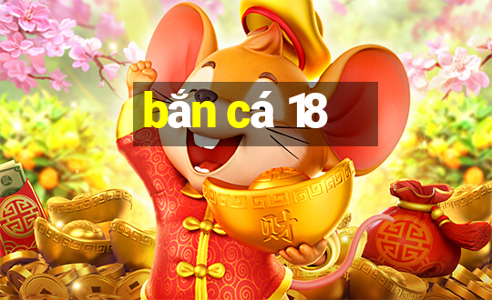 bắn cá 18