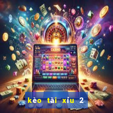 kèo tài xỉu 2 3 4