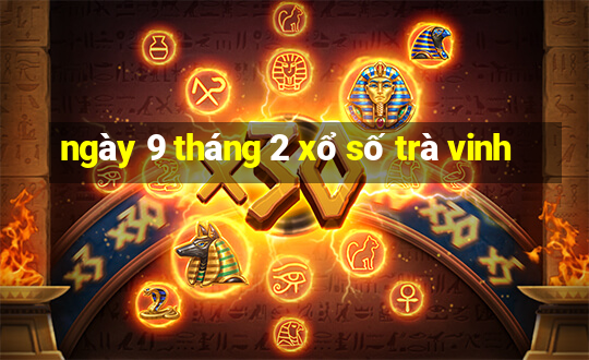 ngày 9 tháng 2 xổ số trà vinh