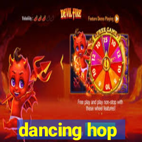 dancing hop