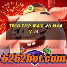 Trực tiếp Max 4D ngày 13