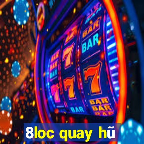 8loc quay hũ