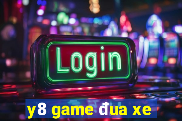 y8 game đua xe