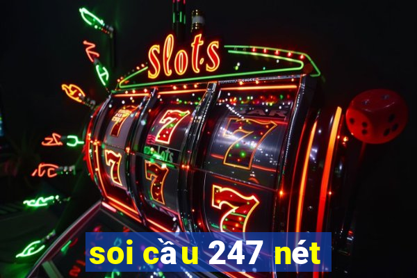 soi cầu 247 nét