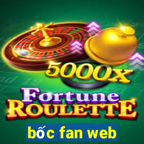 bốc fan web