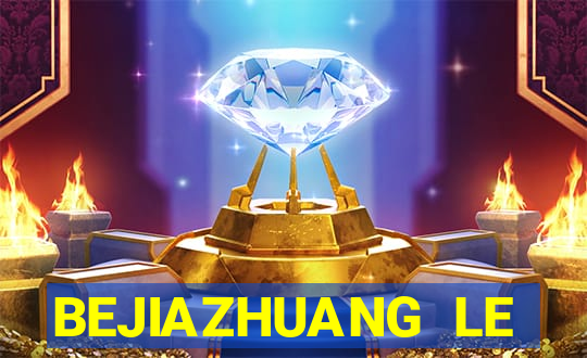 BEJIAZHUANG LE TẢI XUỐNG