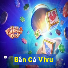 Bắn Cá Vivu