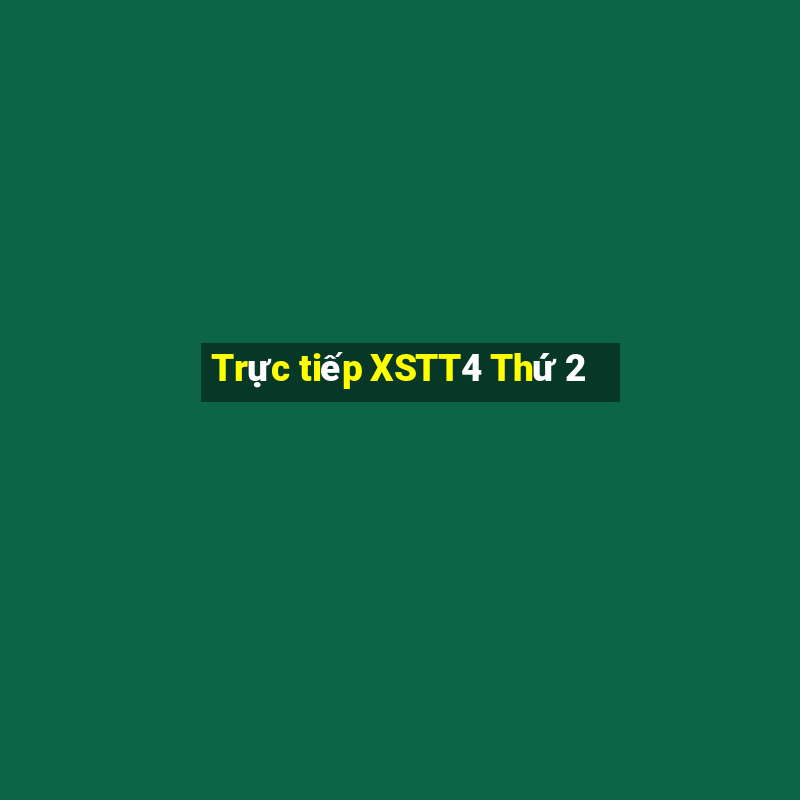 Trực tiếp XSTT4 Thứ 2