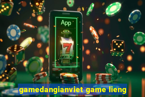 gamedangianviet game lieng